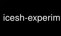 Run icesh-experimental in OnWorks free hosting provider over Ubuntu Online, Fedora Online, Windows online emulator or MAC OS online emulator