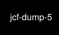 Run jcf-dump-5 in OnWorks free hosting provider over Ubuntu Online, Fedora Online, Windows online emulator or MAC OS online emulator