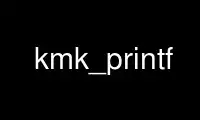 Run kmk_printf in OnWorks free hosting provider over Ubuntu Online, Fedora Online, Windows online emulator or MAC OS online emulator