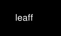 Run leaff in OnWorks free hosting provider over Ubuntu Online, Fedora Online, Windows online emulator or MAC OS online emulator