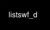 Run listswf_d in OnWorks free hosting provider over Ubuntu Online, Fedora Online, Windows online emulator or MAC OS online emulator