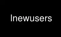 Run lnewusers in OnWorks free hosting provider over Ubuntu Online, Fedora Online, Windows online emulator or MAC OS online emulator