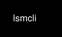 Run lsmcli in OnWorks free hosting provider over Ubuntu Online, Fedora Online, Windows online emulator or MAC OS online emulator