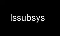 Run lssubsys in OnWorks free hosting provider over Ubuntu Online, Fedora Online, Windows online emulator or MAC OS online emulator