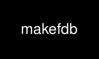 Run makefdb in OnWorks free hosting provider over Ubuntu Online, Fedora Online, Windows online emulator or MAC OS online emulator