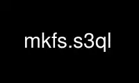 Run mkfs.s3ql in OnWorks free hosting provider over Ubuntu Online, Fedora Online, Windows online emulator or MAC OS online emulator