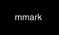 Run mmark in OnWorks free hosting provider over Ubuntu Online, Fedora Online, Windows online emulator or MAC OS online emulator