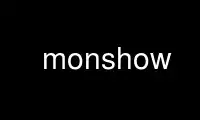 Run monshow in OnWorks free hosting provider over Ubuntu Online, Fedora Online, Windows online emulator or MAC OS online emulator