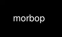 Run morbop in OnWorks free hosting provider over Ubuntu Online, Fedora Online, Windows online emulator or MAC OS online emulator