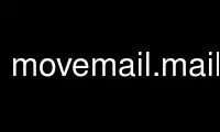 Run movemail.mailutils in OnWorks free hosting provider over Ubuntu Online, Fedora Online, Windows online emulator or MAC OS online emulator