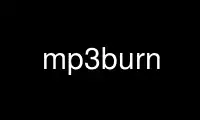 Run mp3burn in OnWorks free hosting provider over Ubuntu Online, Fedora Online, Windows online emulator or MAC OS online emulator