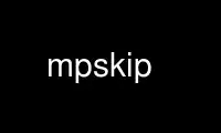 Run mpskip in OnWorks free hosting provider over Ubuntu Online, Fedora Online, Windows online emulator or MAC OS online emulator