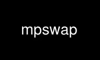 Run mpswap in OnWorks free hosting provider over Ubuntu Online, Fedora Online, Windows online emulator or MAC OS online emulator