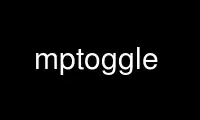 Run mptoggle in OnWorks free hosting provider over Ubuntu Online, Fedora Online, Windows online emulator or MAC OS online emulator