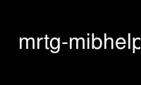 Run mrtg-mibhelp in OnWorks free hosting provider over Ubuntu Online, Fedora Online, Windows online emulator or MAC OS online emulator