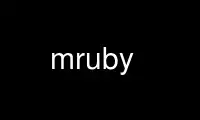 Run mruby in OnWorks free hosting provider over Ubuntu Online, Fedora Online, Windows online emulator or MAC OS online emulator