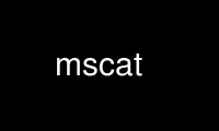 Run mscat in OnWorks free hosting provider over Ubuntu Online, Fedora Online, Windows online emulator or MAC OS online emulator