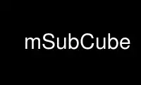 Run mSubCube in OnWorks free hosting provider over Ubuntu Online, Fedora Online, Windows online emulator or MAC OS online emulator