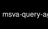 Run msva-query-agent in OnWorks free hosting provider over Ubuntu Online, Fedora Online, Windows online emulator or MAC OS online emulator