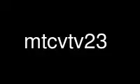 Run mtcvtv23 in OnWorks free hosting provider over Ubuntu Online, Fedora Online, Windows online emulator or MAC OS online emulator