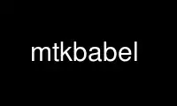 Run mtkbabel in OnWorks free hosting provider over Ubuntu Online, Fedora Online, Windows online emulator or MAC OS online emulator