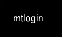 Run mtlogin in OnWorks free hosting provider over Ubuntu Online, Fedora Online, Windows online emulator or MAC OS online emulator