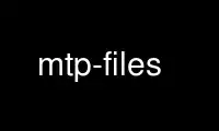 Run mtp-files in OnWorks free hosting provider over Ubuntu Online, Fedora Online, Windows online emulator or MAC OS online emulator