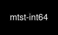 Run mtst-int64 in OnWorks free hosting provider over Ubuntu Online, Fedora Online, Windows online emulator or MAC OS online emulator