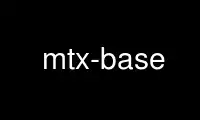 Run mtx-base in OnWorks free hosting provider over Ubuntu Online, Fedora Online, Windows online emulator or MAC OS online emulator