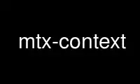 Run mtx-context in OnWorks free hosting provider over Ubuntu Online, Fedora Online, Windows online emulator or MAC OS online emulator