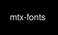 Run mtx-fonts in OnWorks free hosting provider over Ubuntu Online, Fedora Online, Windows online emulator or MAC OS online emulator