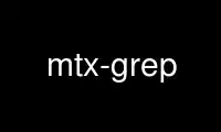 Run mtx-grep in OnWorks free hosting provider over Ubuntu Online, Fedora Online, Windows online emulator or MAC OS online emulator