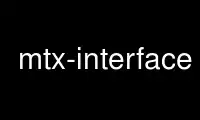 Run mtx-interface in OnWorks free hosting provider over Ubuntu Online, Fedora Online, Windows online emulator or MAC OS online emulator