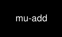 Run mu-add in OnWorks free hosting provider over Ubuntu Online, Fedora Online, Windows online emulator or MAC OS online emulator