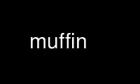 Run muffin in OnWorks free hosting provider over Ubuntu Online, Fedora Online, Windows online emulator or MAC OS online emulator