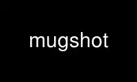 Run mugshot in OnWorks free hosting provider over Ubuntu Online, Fedora Online, Windows online emulator or MAC OS online emulator