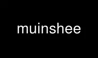 Run muinshee in OnWorks free hosting provider over Ubuntu Online, Fedora Online, Windows online emulator or MAC OS online emulator