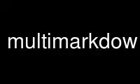 Run multimarkdownp in OnWorks free hosting provider over Ubuntu Online, Fedora Online, Windows online emulator or MAC OS online emulator