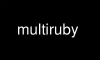 Rulați multiruby în furnizorul de găzduire gratuit OnWorks prin Ubuntu Online, Fedora Online, emulator online Windows sau emulator online MAC OS