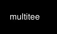 Run multitee in OnWorks free hosting provider over Ubuntu Online, Fedora Online, Windows online emulator or MAC OS online emulator