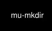 Run mu-mkdir in OnWorks free hosting provider over Ubuntu Online, Fedora Online, Windows online emulator or MAC OS online emulator