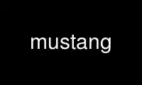 Run mustang in OnWorks free hosting provider over Ubuntu Online, Fedora Online, Windows online emulator or MAC OS online emulator