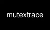 Run mutextrace in OnWorks free hosting provider over Ubuntu Online, Fedora Online, Windows online emulator or MAC OS online emulator