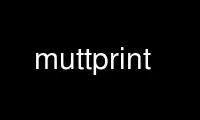 Execute muttprint no provedor de hospedagem gratuita OnWorks no Ubuntu Online, Fedora Online, emulador online do Windows ou emulador online do MAC OS