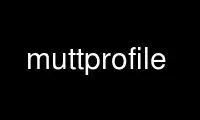 Run muttprofile in OnWorks free hosting provider over Ubuntu Online, Fedora Online, Windows online emulator or MAC OS online emulator