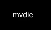 Run mvdic in OnWorks free hosting provider over Ubuntu Online, Fedora Online, Windows online emulator or MAC OS online emulator