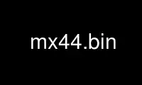 Run mx44.bin in OnWorks free hosting provider over Ubuntu Online, Fedora Online, Windows online emulator or MAC OS online emulator