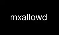 Run mxallowd in OnWorks free hosting provider over Ubuntu Online, Fedora Online, Windows online emulator or MAC OS online emulator