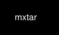 Run mxtar in OnWorks free hosting provider over Ubuntu Online, Fedora Online, Windows online emulator or MAC OS online emulator