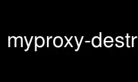 Run myproxy-destroy in OnWorks free hosting provider over Ubuntu Online, Fedora Online, Windows online emulator or MAC OS online emulator